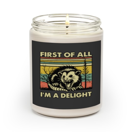 Discover Funny Opossum Scented Candles Angry Opossum Scented Candles, First Of All I'm A Delight