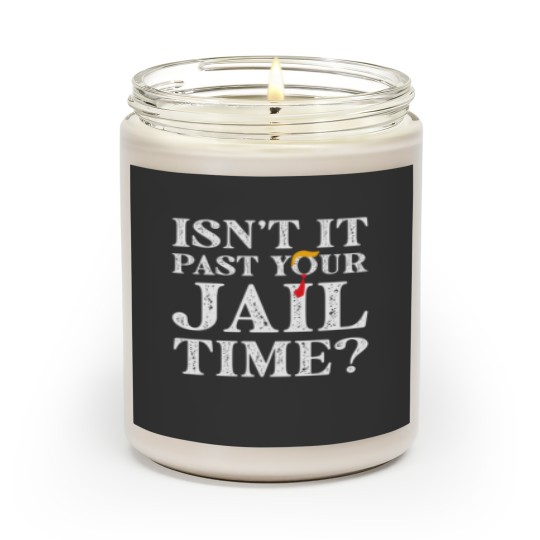 Discover Isn’t-It-Past-Your-Jail-Time - Isnt It Past Your Jail Time - Scented Candles