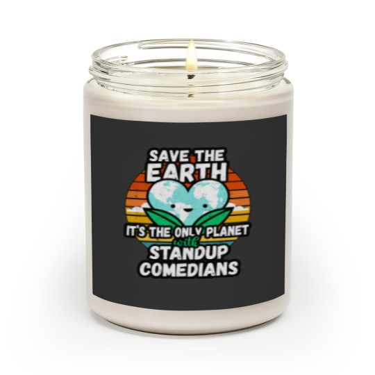 Discover STANDUP COMEDIAN  EARTH DAY GIFT - SAVE THE EARTH IT_S THE ONLY PLANET WITH STANDUP COMEDIANS Classi Scented Candles