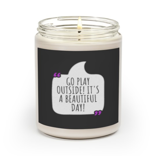Discover Go play outside! It's a beautiful day Scented Candles