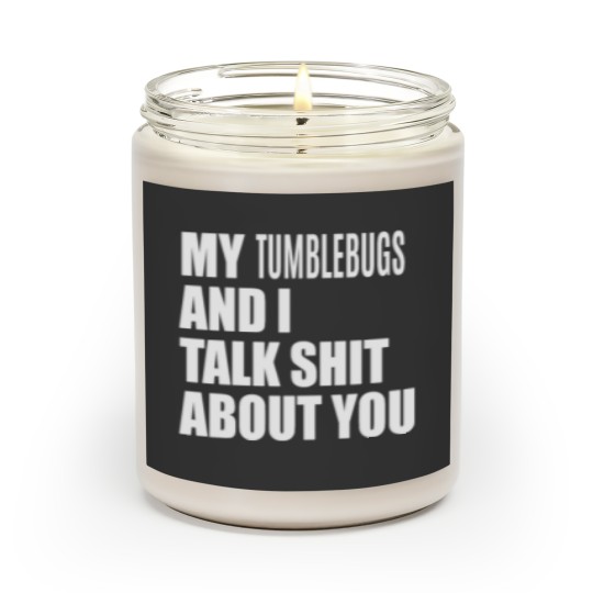 Discover My Tumblebug And I Talk About You FUNNY Scented Candles