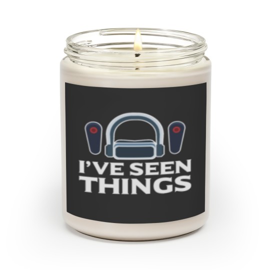 Discover I've Seen Things Virtual Reality Vr Lover Gamer Scented Candles