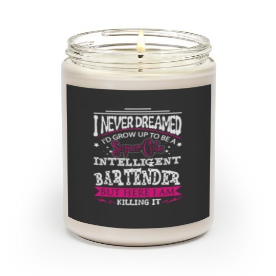 Discover Bartender - Never dreamed of being a bartender Scented Candles
