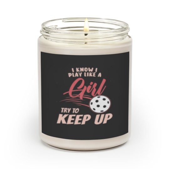 Discover I Know I Play Like A Girl Try To Keep Up - Scented Candles