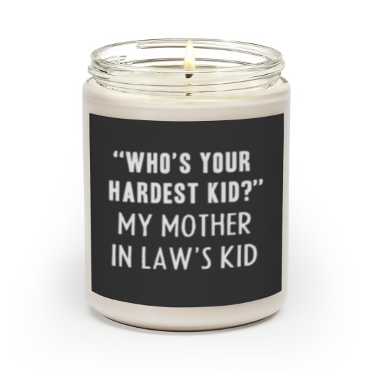 Discover Who’S Your Hardest Kid, My Mother In Law’S Kid Fun Scented Candles