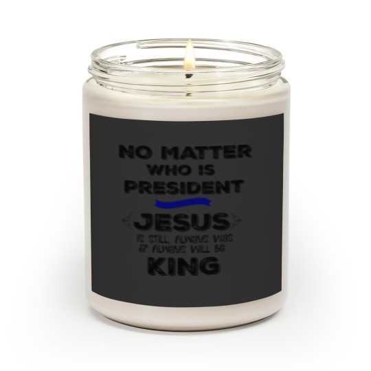 Discover No Matter who is President, Jesus is King Scented Candles