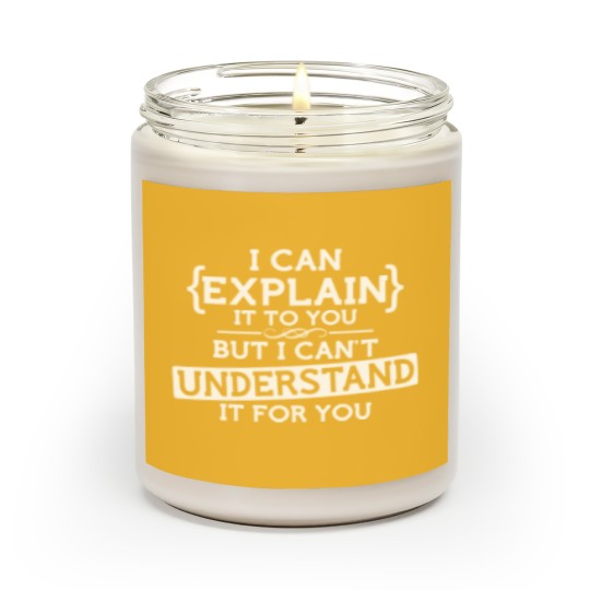 Discover funny geek Scented Candles I can explain to you but can't understand it for you Scented Candles