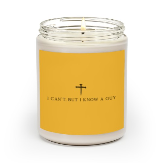 Discover I Can't But I Know A Guy Christian Scented Candles