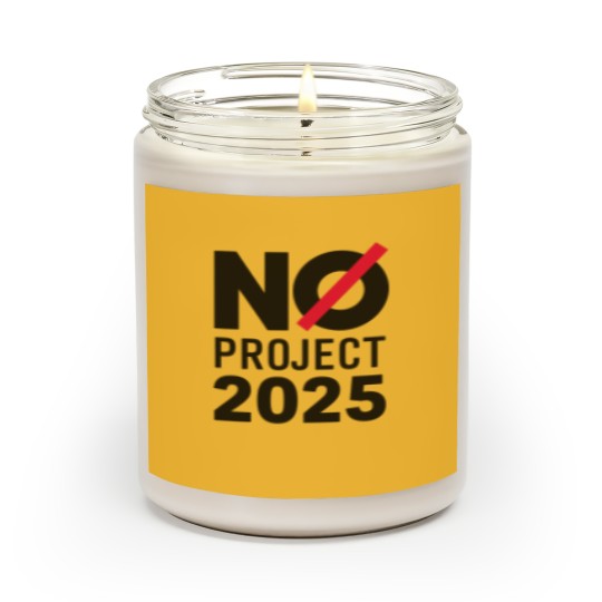 Discover No Project 2025 Scented Candles, Say No to Project 2025, Political Awareness Scented Candles
