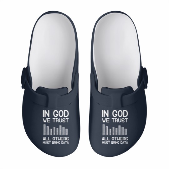 Discover In god we trust all others must bring data analyst Slip On Clogs