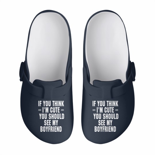 Discover If You Think I'm Cute You Should See My Boyfriend Slip On Clogs