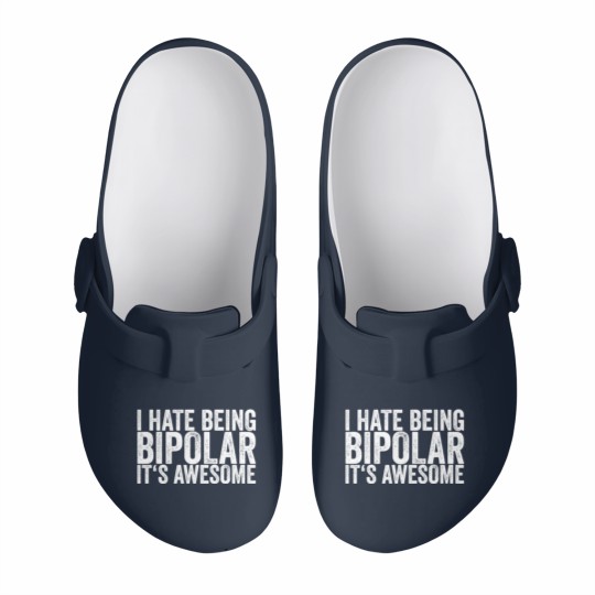 Discover I Hate Being Bipolar It's Awesome Slip On Clogs