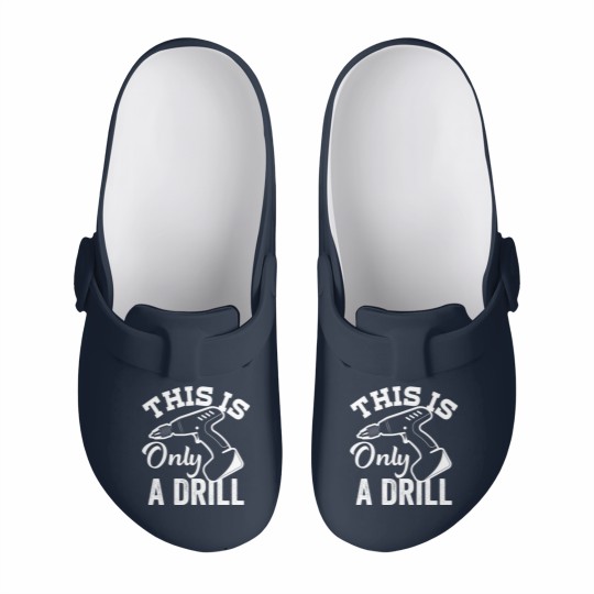 Discover This Is Only a Drill Funny Drilling Contractor - This Is Only A Drill Funny Drilling - Slip On Clogs