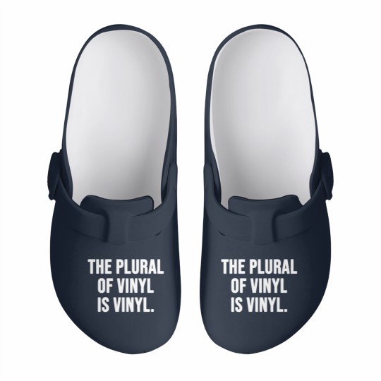 Discover The plural of vinyl is vinyl Slip On Clogs