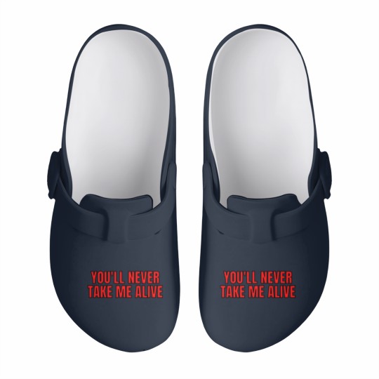 Discover YOU'LL NEVER TAKE ME ALIVE Slip On Clogs