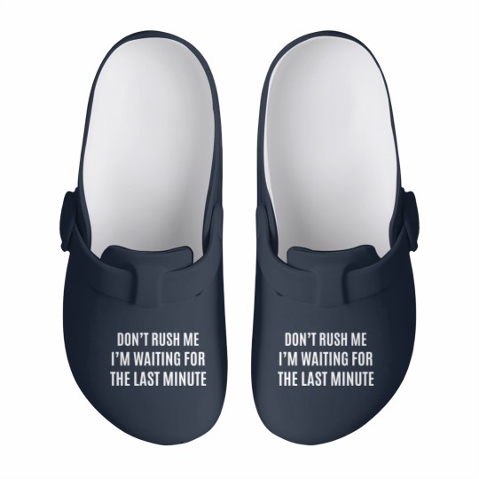 Discover I AM WAITING FOR LAST MINUTE Slip On Clogs