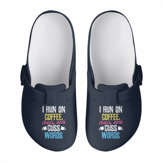 Discover I Run On Coffee Chaos And Cuss Words Coffeeholic Slip On Clogs