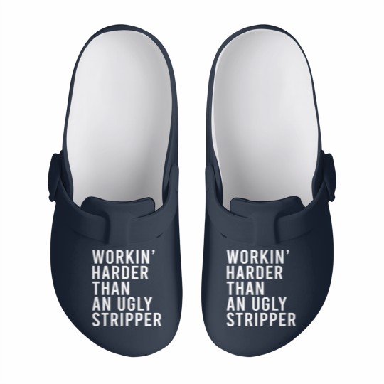 Discover Workin' harder than an ugly stripper Slip On Clogs