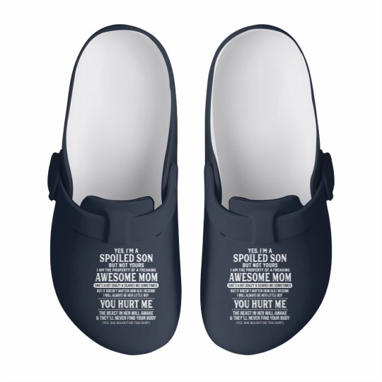 Discover yes i'm a spoiled son bu no yours freaking awesome mom shir Slip On Clogs