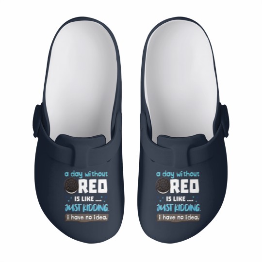 Discover Funny A Day Without Oreo is Like Just Kidding I Have No Idea Slip On Clogs
