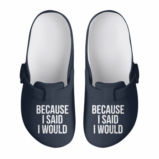 Discover Because I Said I Would Slip On Clogs