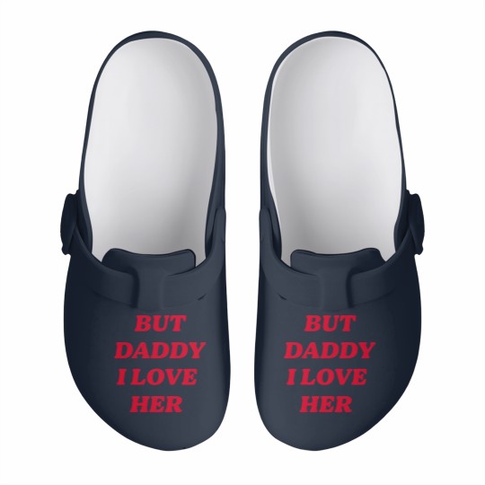 Discover BUT DADDY I LOVE HER Slip On Clogs