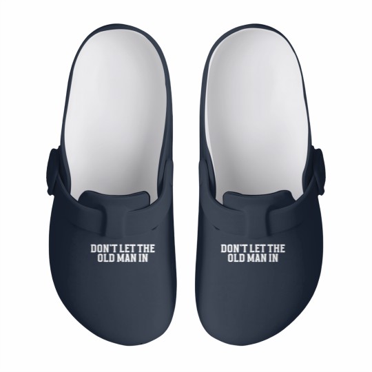 Discover DONT LET THE OLD MAN IN Funny Dont Let The Old M Slip On Clogs