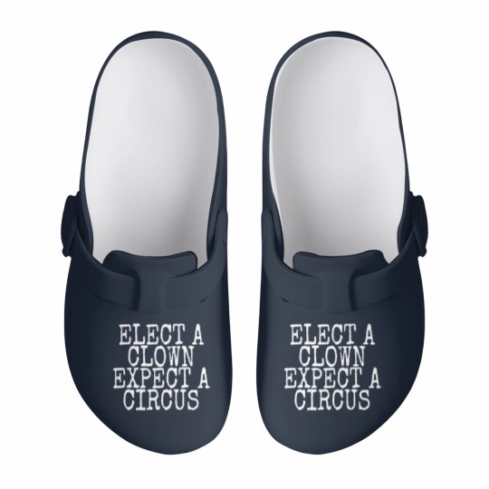Discover elect a clown expect a circus Slip On Clogs