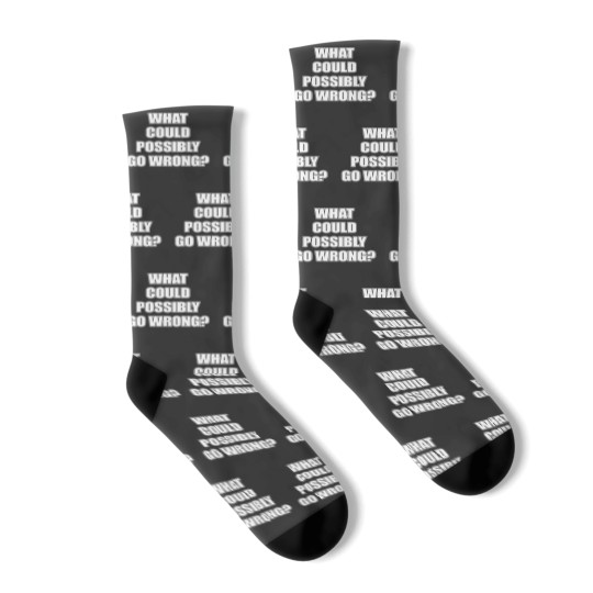 Discover What could possibly go wrong Socks