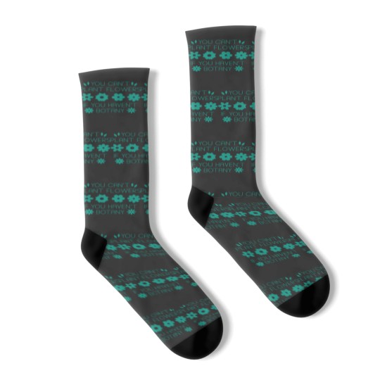 Discover You Can’t Plant Flowers If You Haven’t Botany Socks