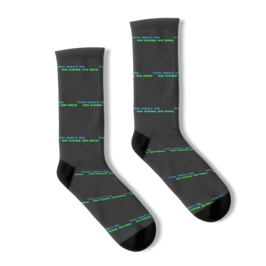 Discover YOU MELT ME OH COME ON NOW Active Socks