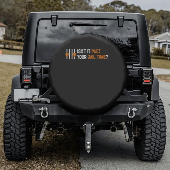 Discover Isn't it past your jail time? Spare Tire Covers, Anti Trump Oscars Spare Tire Covers, Funny Political