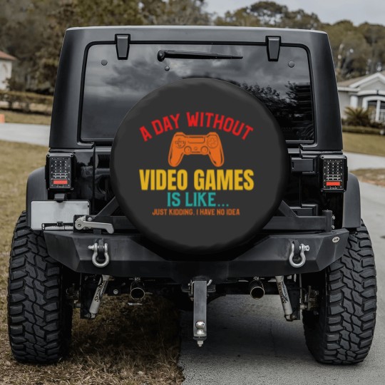 Discover A DAY WITHOUT VIDEO GAMES IS LIKE, Funny Gaming Gamer Spare Tire Covers
