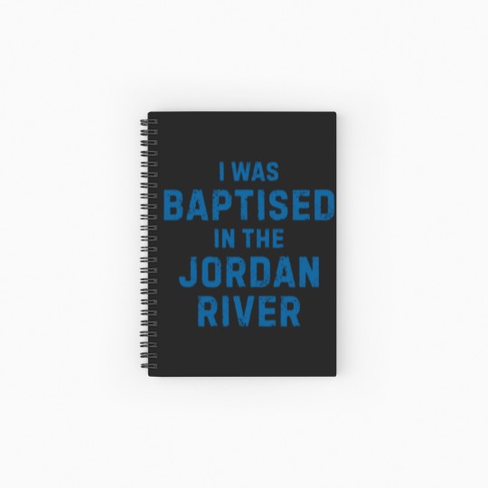 Discover I was baptised in the jordan river gift saying Spiral Notebooks   Ruled Line