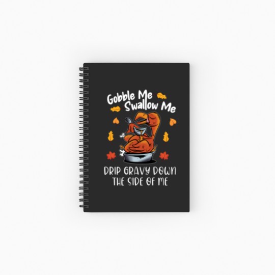 Discover Gobble Me Swallow Me Spiral Notebooks   Ruled Line Funny Turkey Thanksgiving 2021 Spiral Notebooks   Ruled Line