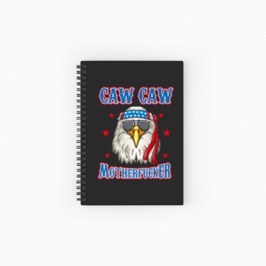 Discover Caw Caw Motherfucker! Funny 4th of July Patriotic Spiral Notebooks   Ruled Line