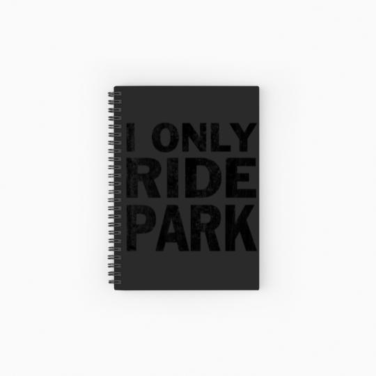 Discover I Only Ride Park Spiral Notebooks   Ruled Line black used look sf Spiral Notebooks   Ruled Line