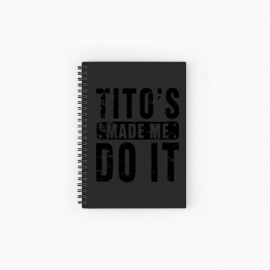 Discover Womens Funny Tito's Made Me Do It Vodka Made Me Do It Design Spiral Notebooks   Ruled Line