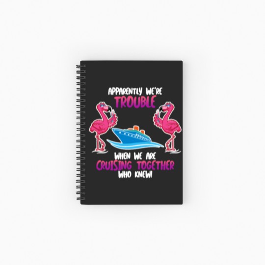 Discover Apparently we are trouble Flamingo Cruise ship Spiral Notebooks   Ruled Line