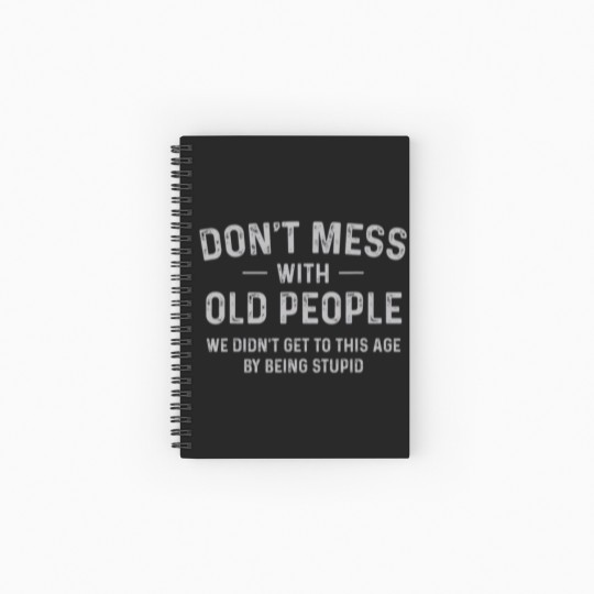 Discover Funny Dont Mess With Old People T Spiral Notebooks   Ruled Line