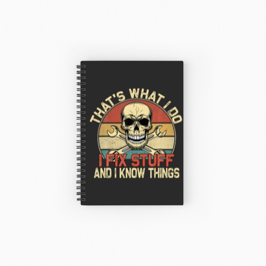 Discover That's What I Do I Fix Stuff And I Know Things - S Spiral Notebooks   Ruled Line