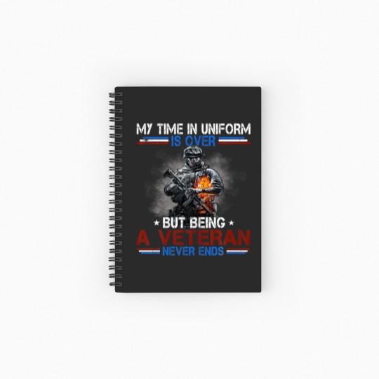 Discover Uniform Is Over But Being A Veteran Never Ends Vet Spiral Notebooks   Ruled Line