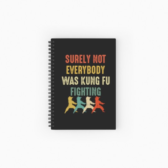 Discover Surely Not Everyone Was Kung Fu Fighting Spiral Notebooks   Ruled Line