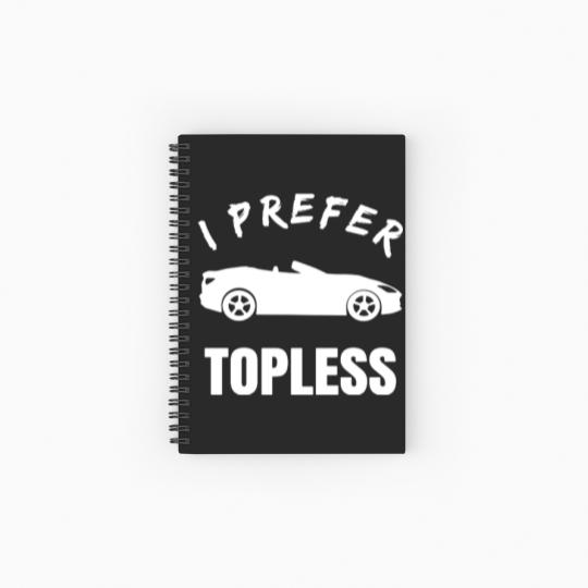 Discover Convertible Car Owner i prefer topless funny meme Spiral Notebooks   Ruled Line