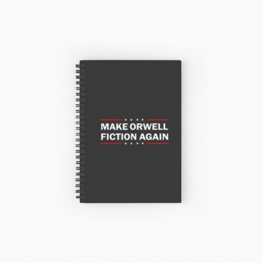 Discover MAKE ORWELL FICTION AGAIN T- Spiral Notebooks   Ruled Line