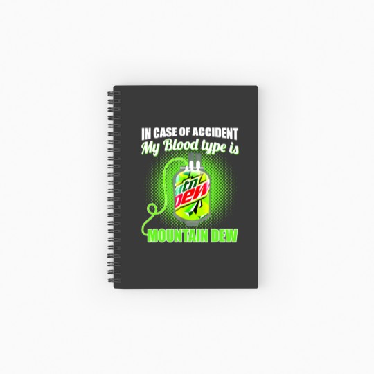 Discover In Case of Accident my Blood Type is Mtn Dew - Mountain Dew - Spiral Notebooks   Ruled Line