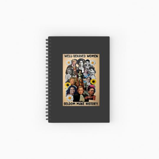 Discover Well Behaved Women Seldom Make History Spiral Notebooks   Ruled Line