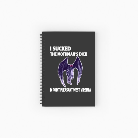 Discover I Sucked The Mothmans DickIn Point Pleasant West Virginia Spiral Notebooks   Ruled Line