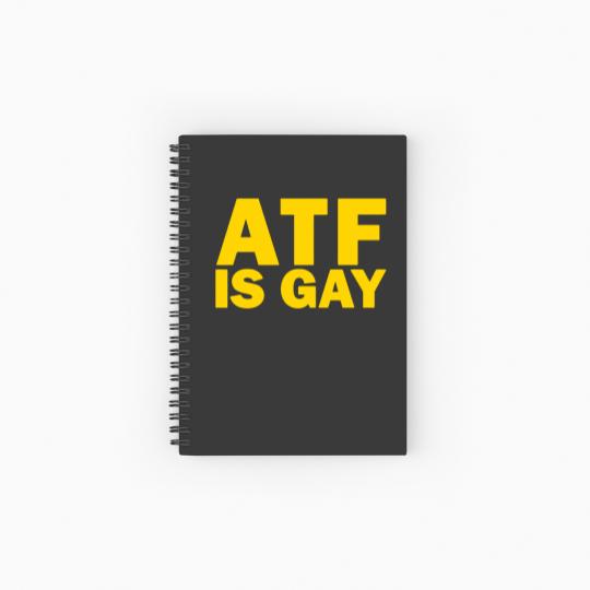 Discover ATF Is Gay Spiral Notebooks   Ruled Line