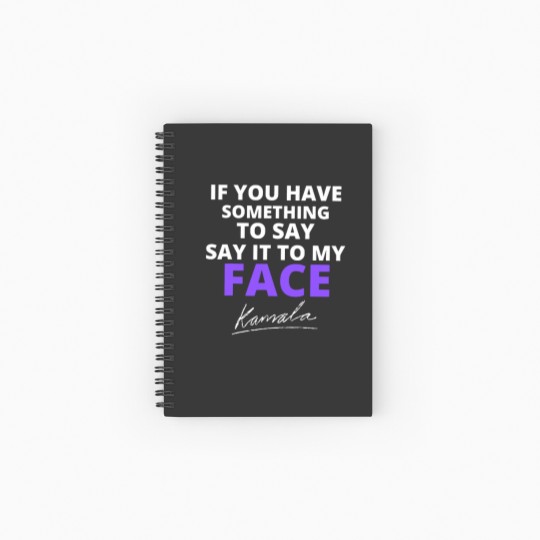 Discover If You Have Something To Say Say It To My Face Spiral Notebooks   Ruled Line, Kamala Harris Spiral Notebooks   Ruled Line